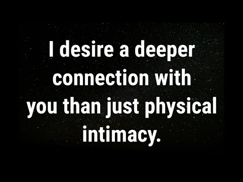 💌 I desire a deeper connection with you... current thoughts and feelings