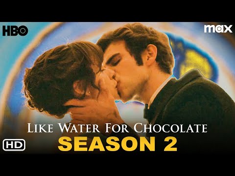 Like Water for Chocolate Season 2 __ HBO | Azul Guaita, Like Water for Chocolate Season 1 Episodes,