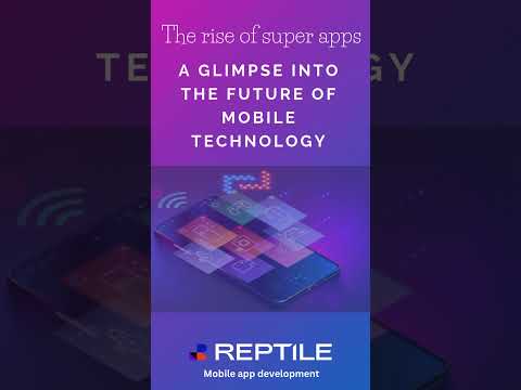 The rise of super apps: A glimpse into the future of mobile technology