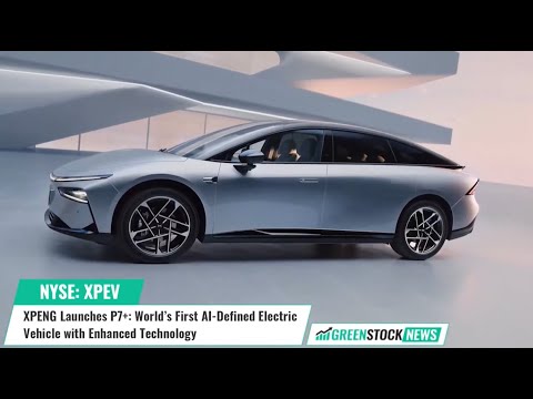 XPENG ($XPEV) Launches P7+: World’s First AI-Defined Electric Vehicle with Enhanced Technology
