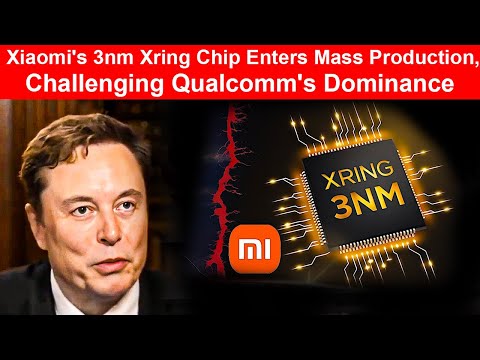 Xiaomi&#039;s 3nm Xring Chip Enters Mass Production, Challenging Qualcomm&#039;s Dominance