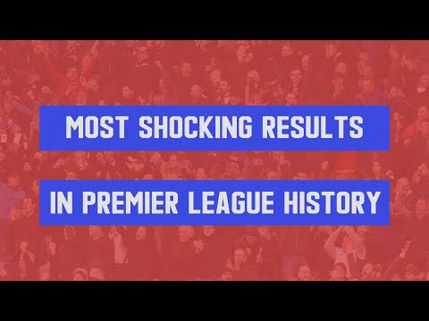 Top 5 Most Shocking Results In Premier League History